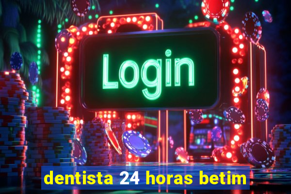 dentista 24 horas betim